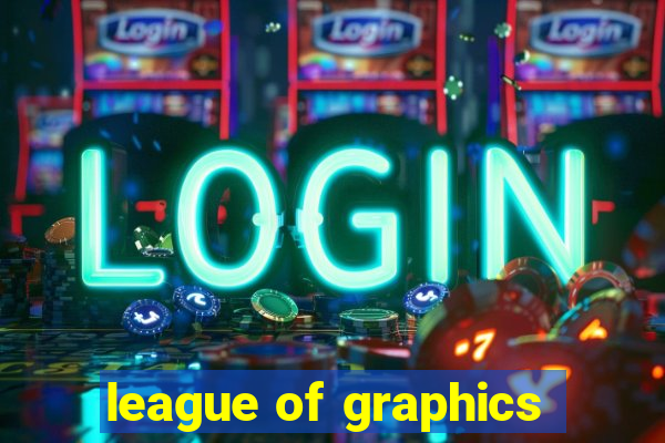 league of graphics